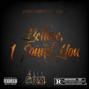 Believe, I Found You (feat. Legacy) (Explicit)