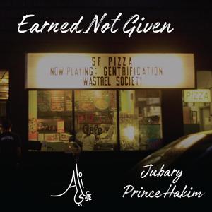 Earned Not Given (feat. Prince Hakim & Jubary) [Explicit]