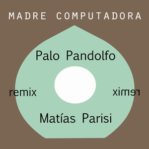 Madre Computadora Remixes