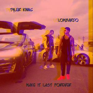 Make It Last Forever (feat. Lombardo) [Explicit]