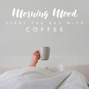 Morning Mood – Start the Day with Coffee