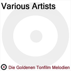 Die Goldenen Tonfilm Melodien