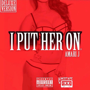 I Put Her on (Deluxe: The Mixtape Version) [Explicit]