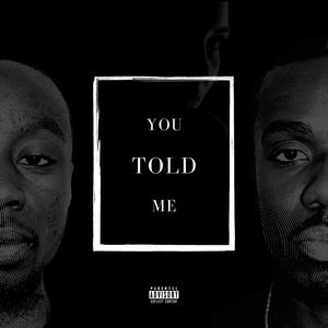 YOU TOLD ME (feat. J2O) [Explicit]