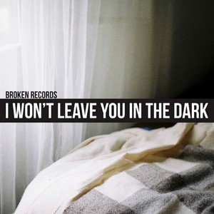 I Won't Leave You In the Dark (Single Edit)