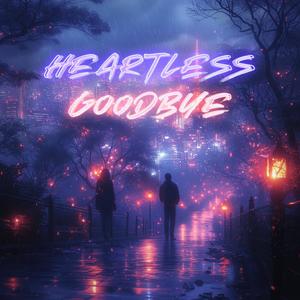 Heartless Goodbye (Explicit)