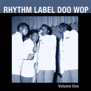 Rhythm Label Doo Wop, Vol. 1