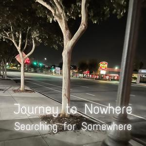 Journey to Nowhere, Searching for Somewhere