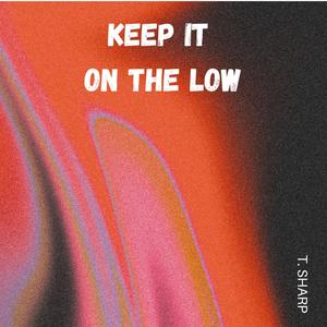 Keep It On The Low (Explicit)