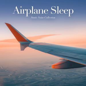 Airplane Sleep (Sounds to Help You Drift Away)