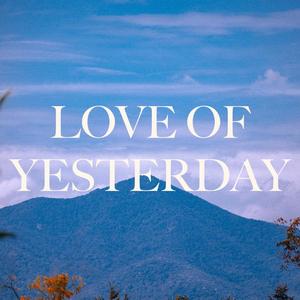 Love Of Yesterday