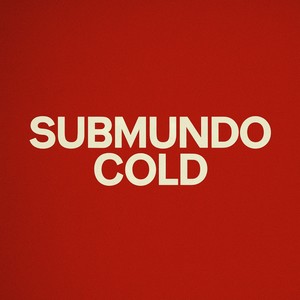 SUBMUNDO COLD (Explicit)