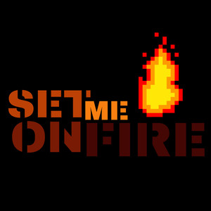 Set Me On Fire