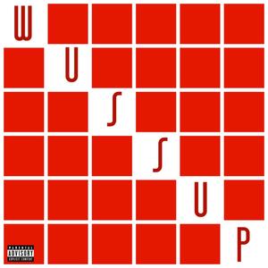 Wussup & Dismissed (Explicit)