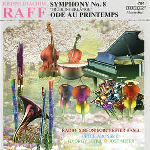 RAFF, J.: Symphony No. 8, "Frühlingsklänge" / Ode au printemps (Aronsky, Basel Radio Symphony, Lehel, J. Meier)