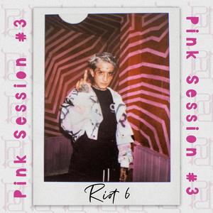 Riot 6 | Pink Session #3 (Explicit)