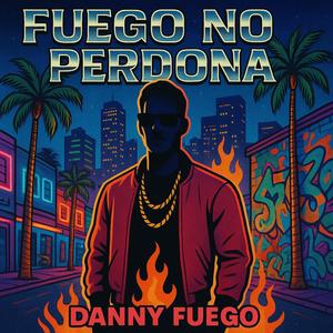 Fuego no perdona (Explicit)