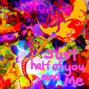 Just Half of You and Me