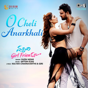 O Cheli Anarkhali (From "Nachindi Girl Friendu")