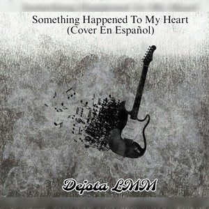 Something Happened to My Heart (Cover en Español)