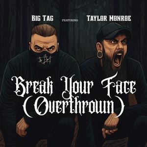 Break Your Face (Overthrown) (feat. Taylor Monroe)