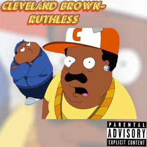 Cleveland Brown (Ruthless) [Explicit]