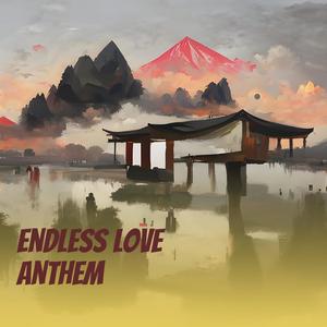 Endless Love Anthem