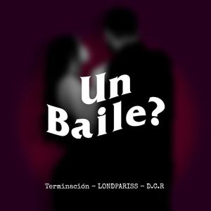 Un Baile? (feat. LondPariss & DCR)