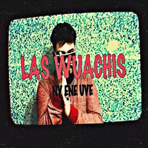 Las Wuachis (Explicit)