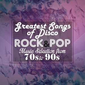 Greatest Songs of Disco Rock & Pop Music Selection from 70's to 90's