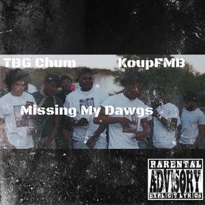 Missing My Dawgs (feat. TBG Chum) (Explicit)