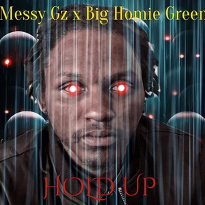 Hold Up (feat. Big Homie Green) [Explicit]