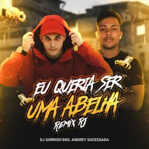 EU QUERIA SER UMA ABELHA - VERSÃO RJ (feat. Andrey Sucessada) (Explicit)