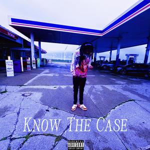 Know The Case (Explicit)