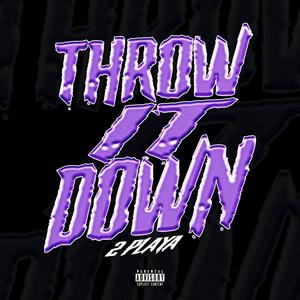 throw it down (Explicit)