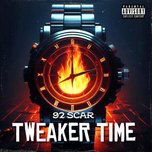 Tweaker Time (Explicit)