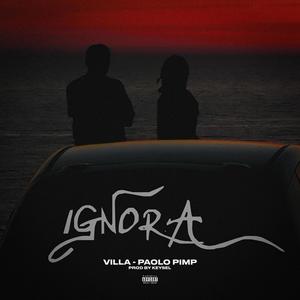 Ignora(feat. Paolo Pimp) (Explicit)