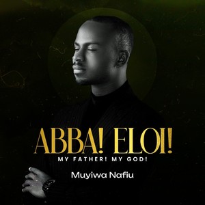 Abba! Eloi! (My Father! My God!)