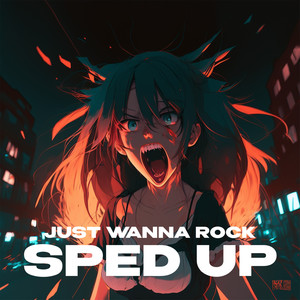 Just Wanna Rock (Sped Up|Explicit)