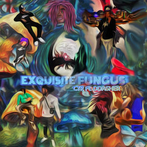 Exquisite Fungus (feat. DDASH) (Explicit)