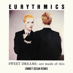 Sweet Dreams (Are Made Of This) (Ummet Ozcan Remix)