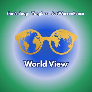 World View (feat. YungLex & JustWarrenPeace)
