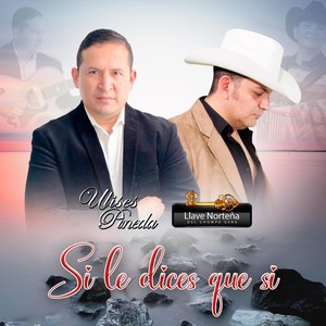 Si Le Dices Que Si(feat. Ulices Pineda)