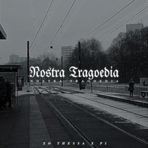 Nostra Tragoedia (Explicit)