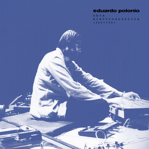 Eduardo Polonio: Obra electroacústica 1969-1981