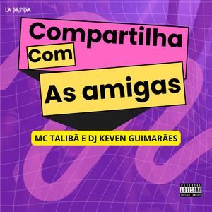Compartilha Com as Amigas (Explicit)