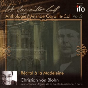 Christian von Blohn: Récital à la Madeleine (Anthologie Aristide Cavaillé-Coll, Vol. 2, Grandes Orgues de la Saint-Madeleine, Paris)