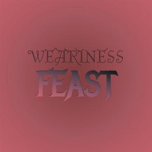 Weariness Feast