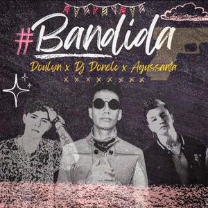 Bandida (feat. Agussanta & Donelc) [Explicit]