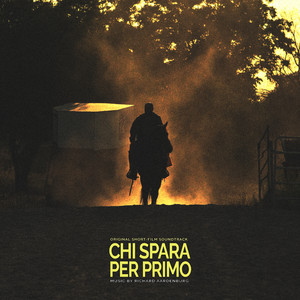 Chi Spara Per Primo (Original Short-Film Soundtrack) (Chi spara per primo 电影原声带)